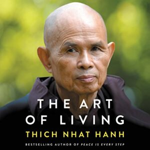 The Art of Living: Peace and Freedom in the Here and Now (Audible Audio Edition): Edoardo Ballerini, Gabra Zackman, Thích Nhất Hạnh, HarperAudio: Audible Books & Originals